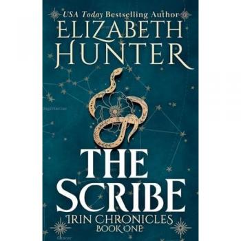 The Scribe: Tenth Anniversary Edition (Irin Chronicles, Band 1) von Elizabeth Hunter
