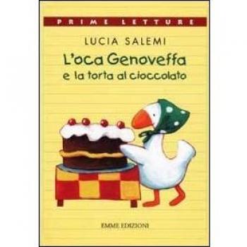 L' oca Genoveffa e la torta al cioccolato. Ediz. a colori