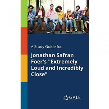 A Study Guide for Jonathan Safran Foer's Extremely Loud and Incredibly Close