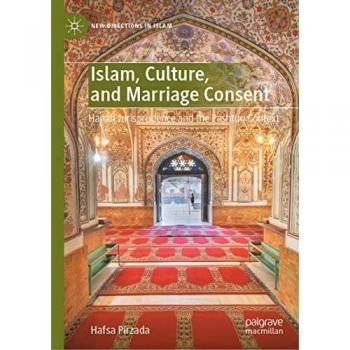 Islam, Culture, and Marriage Consent: Hanafi Jurisprudence and the Pashtun Context (New Directions in Islam)