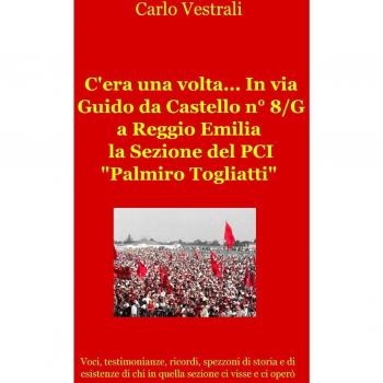 C'era una volta... in via Guido da Castello n° 8/G a Reggio Emilia la Sezione del PCI Palmiro Togliatti
