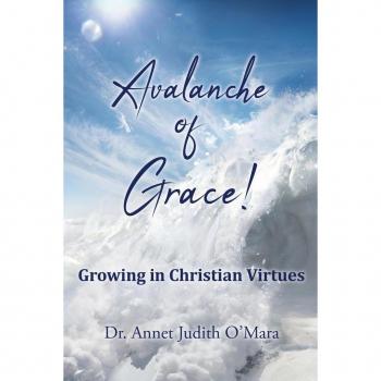 Avalanche of Grace! : Growing in Christian Virtues