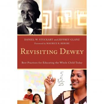 Revisiting Dewey: Best Practices for Educating the Whole Child Today