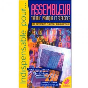 L'INDISPENSABLE POUR L'ASSEMBLEUR. Théorie, pratique et exercices (Poche)