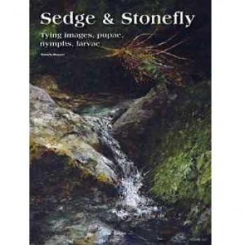 Sedge & Stonefly. Tying images, pupae, nymphs, larvae. Ediz. illustrata
