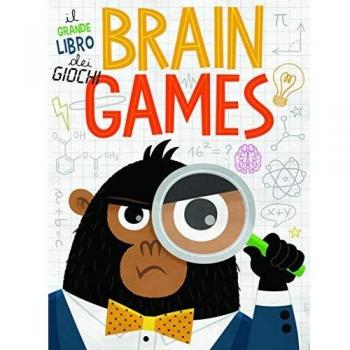 Brain Games. Il grande libro dei giochi
