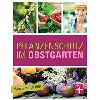 Pflanzenschutz im Obstgarten: Was wirklich hilft