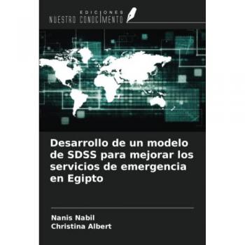 Nabil, Nanis: Desarrollo de un modelo de SDSS para mejorar los servicios de emergencia en Egipto