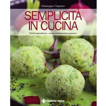 Semplicità in cucina. Pochi ingredienti... tante combinazioni gustose