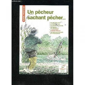 Un pêcheur sachant pêcher, Guide pratique