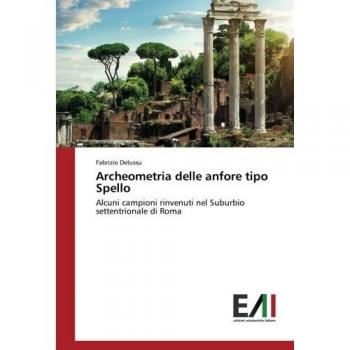 Archeometria delle anfore tipo Spello: Alcuni campioni rinvenuti nel Suburbio settentrionale di Roma