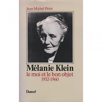 Mélanie Klein Tome 2 : Le Moi et le bon objet, 1932-1960 (Psychismes)