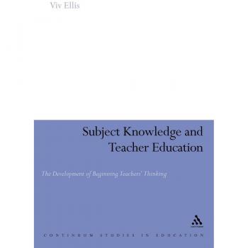 Subject Knowledge and Teacher Education, Continuum Studies in Education