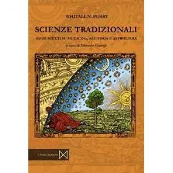 Scienze tradizionali. Saggi scelti su medicina, alchimia e astrologia