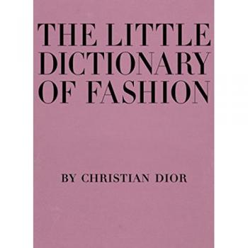 The Little Dictionary of Fashion : A Guide to Dress Sense for Every Woman
