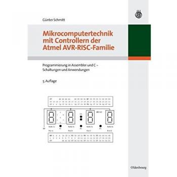 Mikrocomputertechnik mit Controllern der Atmel AVR-RISC-Familie: Programmierung in Assembler und C