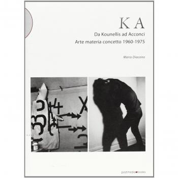 KA. Da Kounellis a Acconci. Arte materia concetto 1960-1975