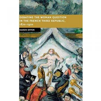 Debating the Woman Question in the French Third Republic, 1870–1920