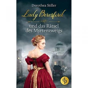 Lady Beresford und das Rätsel des Myrtenzweigs | Dorothea Stiller