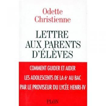 Lettres aux parents d'eleves: Comment guider et aider les adolescents de la sixieme au bac