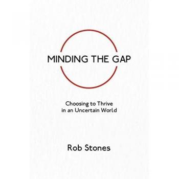 Minding the Gap: Choosing to Thrive in an Uncertain World