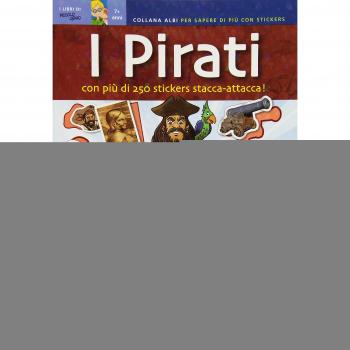 I pirati. Quaderni per sapere di più. Con adesivi