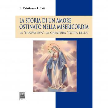 La storia di un amore ostinato nella misericordia. La «nuova Eva»: la creatura «tutta bella»