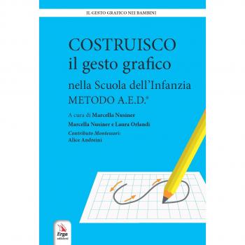 Costruisco il gesto grafico nella Scuola dell'infanzia. Metodo A.E.D.