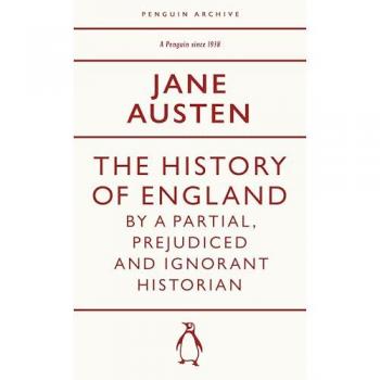 Jane Austen The History of England by a Partial, Prejudiced and Ignorant Historian