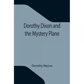 Wayne, Dorothy: Dorothy Dixon and the Mystery Plane