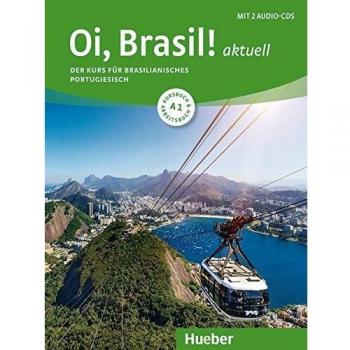 Oi, Brasil! aktuell A1: Der Kurs für brasilianisches Portugiesisch / Kurs