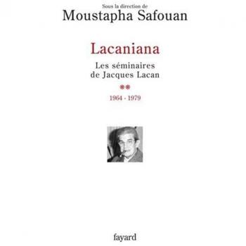 Lacaniana, tome 2: Les séminaires de Jacques Lacan (1964-1979)