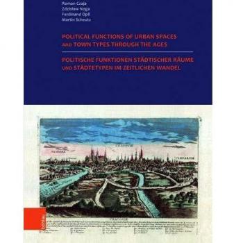 Politische Funktionen städtischer Räume und Städtetypen im zeitlichen Wandel. Nutzung der historischen Städteatlanten in Europa.: Political Functions ... of other space-related Historical Research