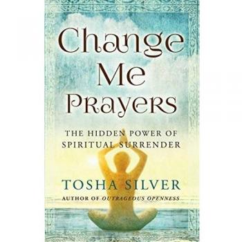 Change Me Prayers: The Hidden Power of Spiritual Surrender