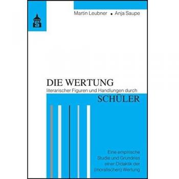 Die Wertung literarischer Figuren und Handlungen durch Schüler: Eine empirische Studie und Grundriss einer Didaktik der