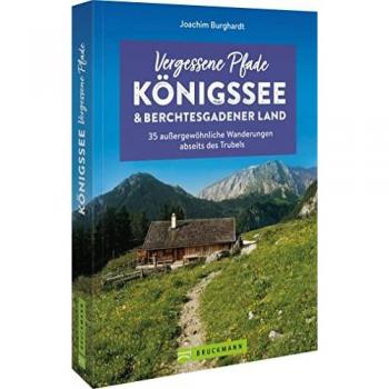 Burghardt, Joachim: Vergessene Pfade Königssee und Berchtesgadener Land