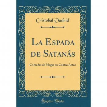 La Espada de Satanás: Comedia de Magia en Cuatro Actos