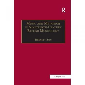 Music and Metaphor in Nineteenth-Century British Musicology (Music in Nineteenth-century Britain)