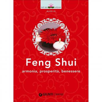 Feng shui. Armonia, prosperità, benessere