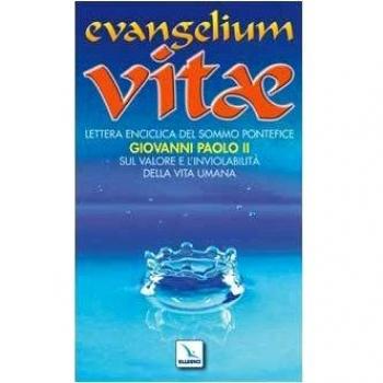 Evangelium vitae. Lettera enciclica sul valore e l'inviolabilità della vita umana