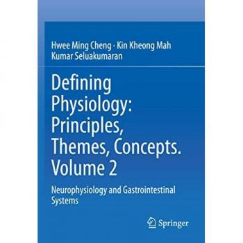 Cheng, Hwee Ming: Defining Physiology: Principles, Themes, Concepts. Volume 2