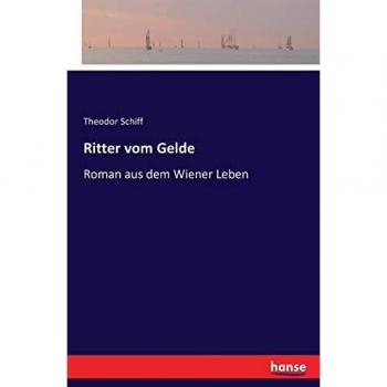 Ritter vom Gelde: Roman aus dem Wiener Leben