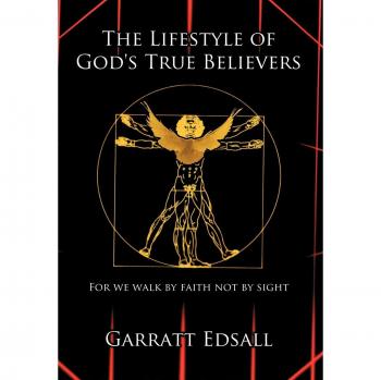 The Lifestyle of God's True Believers: For we walk by faith not by sight