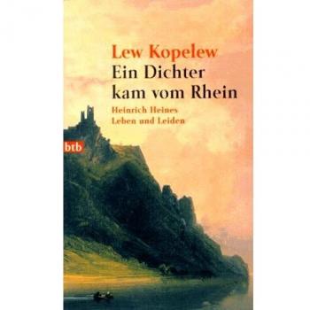 Lew Kopelew Ein Dichter Kam Vom Rhein. Heinrich Heines Leben Und Leiden