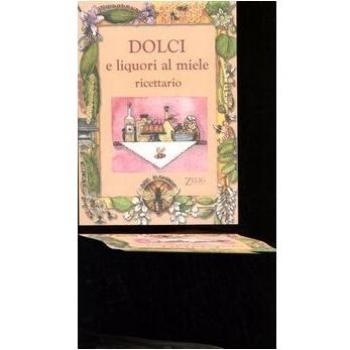 Dolci e liquori al miele. Ricettario