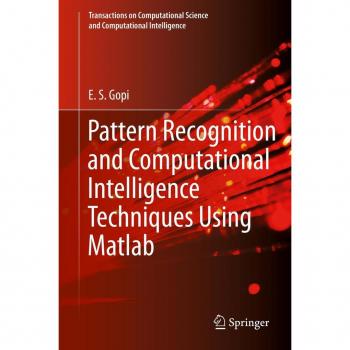 Pattern Recognition and Computational Intelligence Techniques Using Matlab