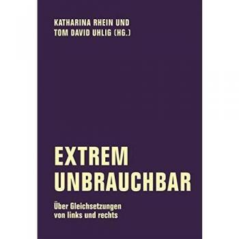 Katharina Rhein Extrem Unbrauchbar: Über Gleichsetzungen Von Links Und Rechts (Edition Bildungsstätte Anne Frank)