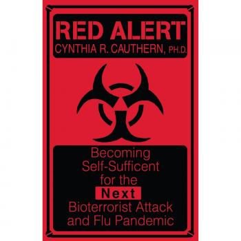 RED ALERT: Becoming Self-Sufficient for the Next Bioterrorist Attack and Flu Pandemic