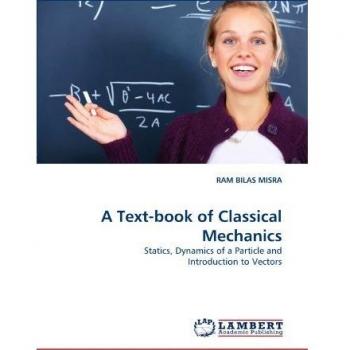 A Text-book of Classical Mechanics: Statics, Dynamics of a Particle and Introduction to Vectors