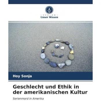 Geschlecht und Ethik in der amerikanischen Kultur: Serienmord in Amerika